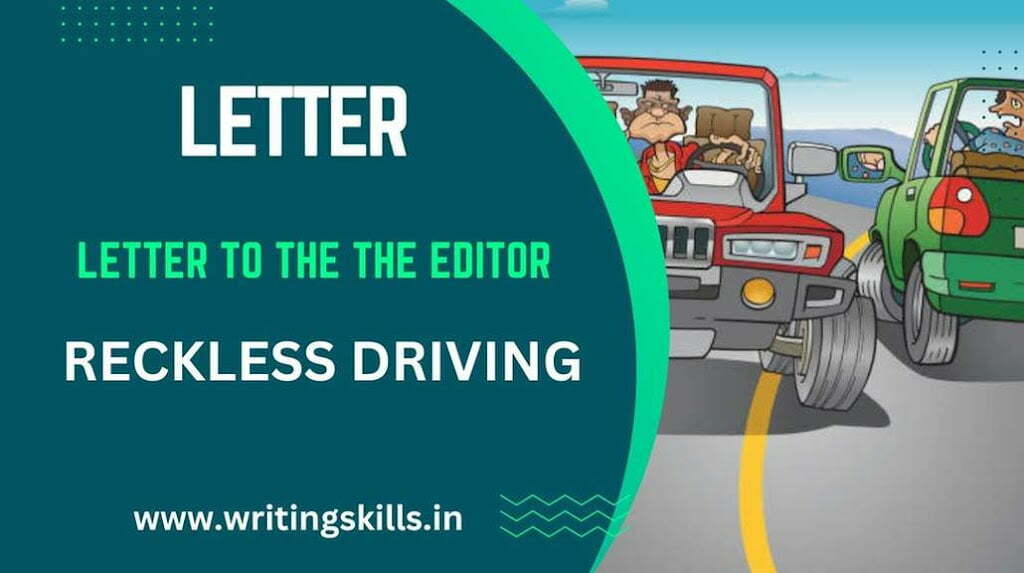 write-a-letter-to-the-editor-of-an-english-newspaper-about-reckless-driving-of-vehicles