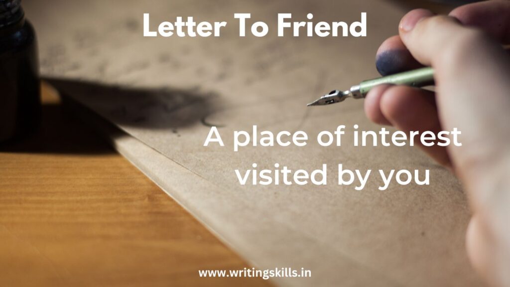 a-letter-to-friend-describing-a-place-of-interest-visited-by-you-writingskills