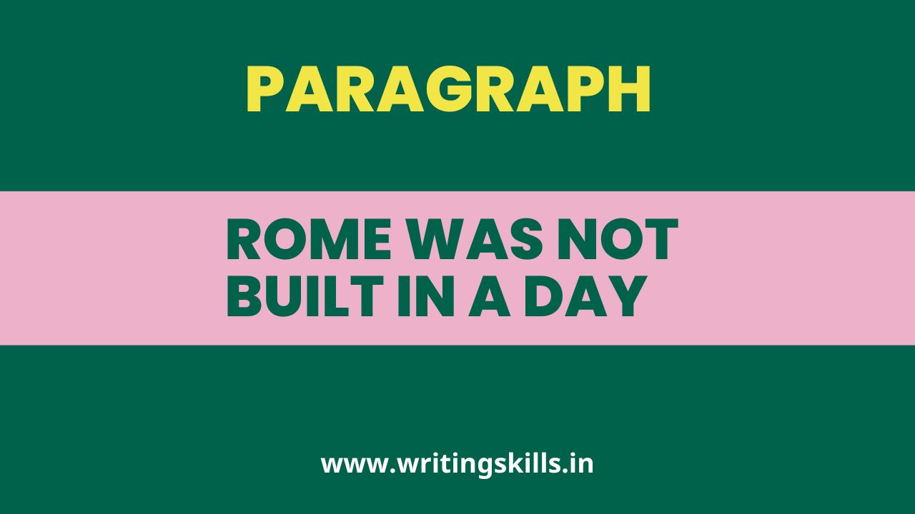 Paragraph on Rome Was Not Built In A Day